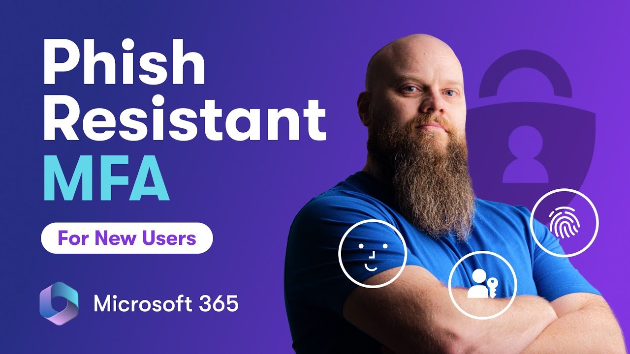 Phishing Resistant MFA for New Users in Microsoft 365
