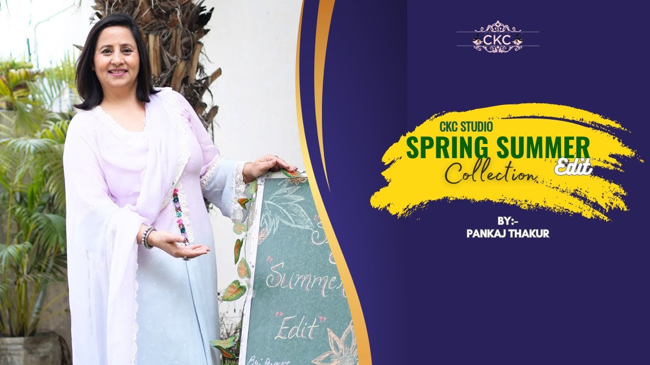 SPRING SUMMER  BY PANKAJ THAKUR (STUDIO CKC)