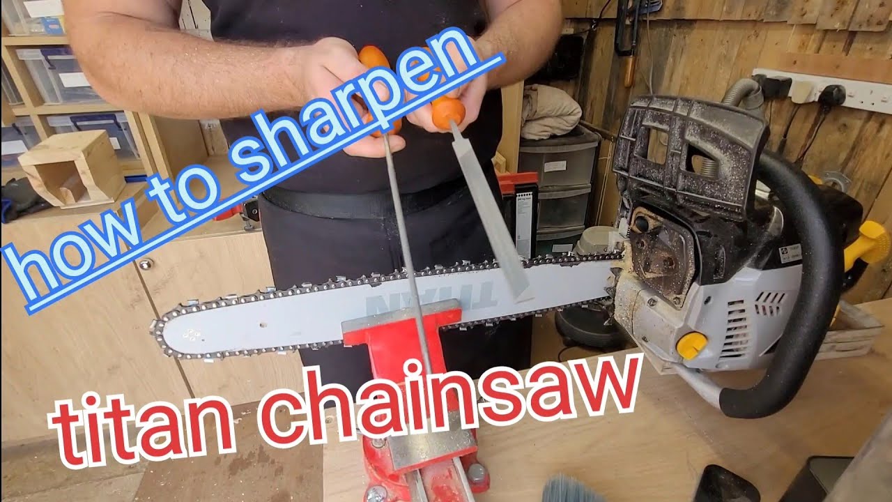 How to sharpen titan chainsaw.