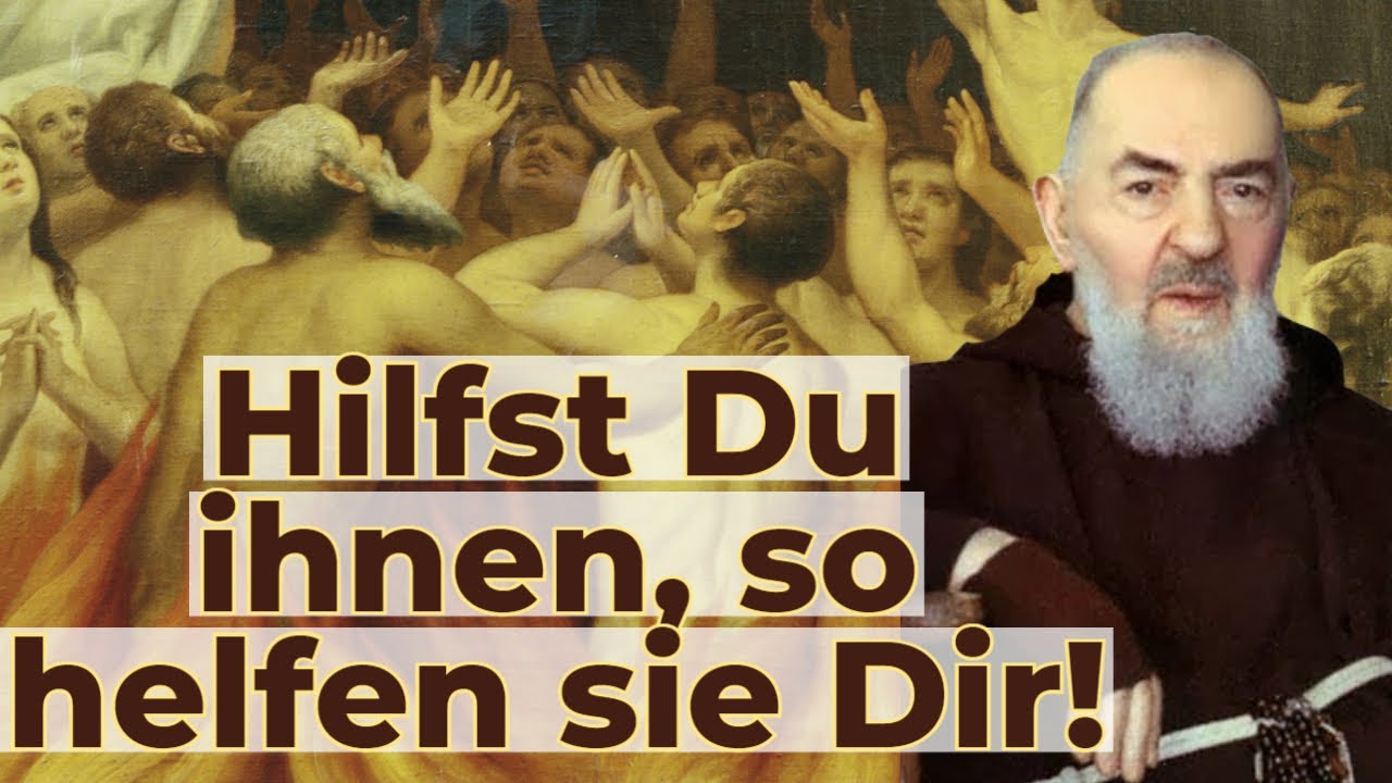 Die Seelen im Fegefeuer können für uns beten - Pater Pio