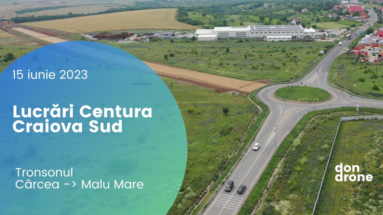 Lucrări Centura Craiova Sud - Tronsonul Cârcea - Malu Mare - 15 iunie 2023