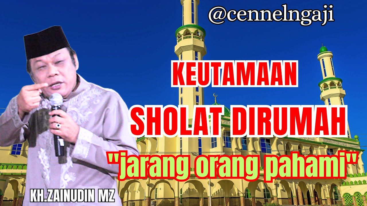 Keutamaan sholat dirumah,jarang orang pahami//KH.ZAINUDIN MZ
