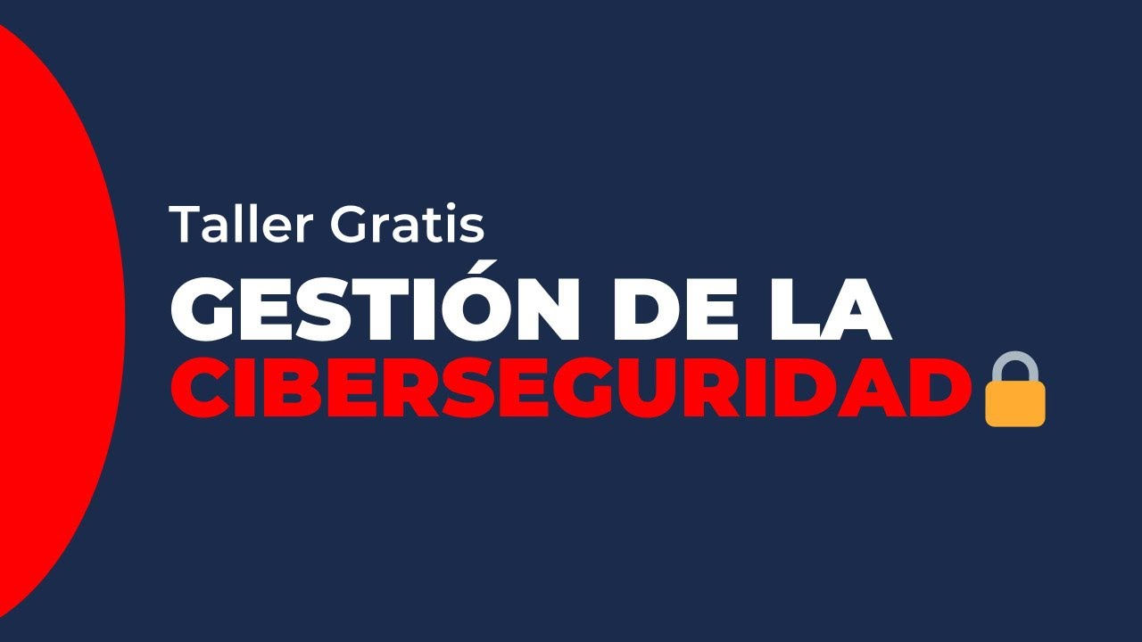 Gestión de la Ciberseguridad | Taller Gratis
