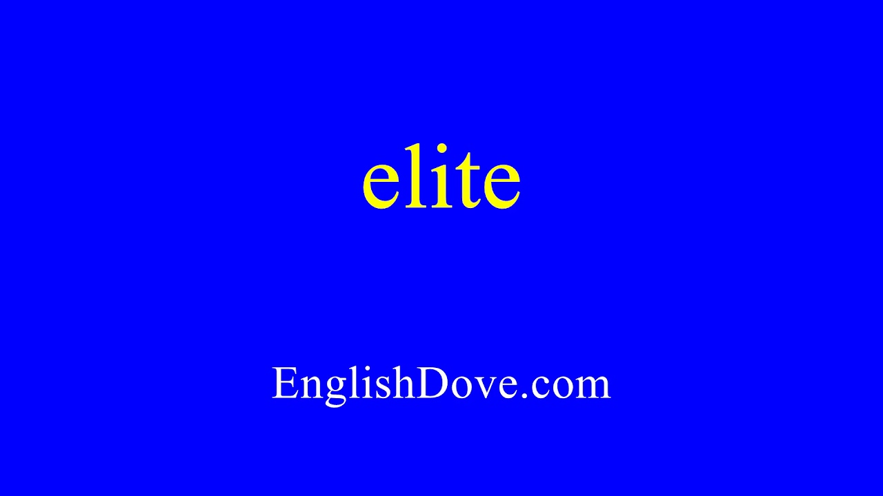 How to pronounce elite in American English.