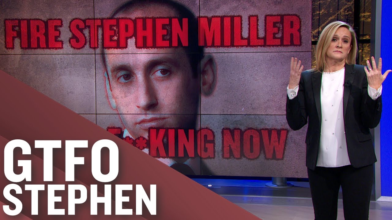 Stephen Miller Is Garbage And Needs To Be Fired Immediately | Full Frontal on TBS