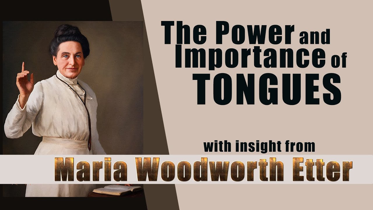 Maria Woodworth Etter Her Insight into The Power and Importance of Tongues