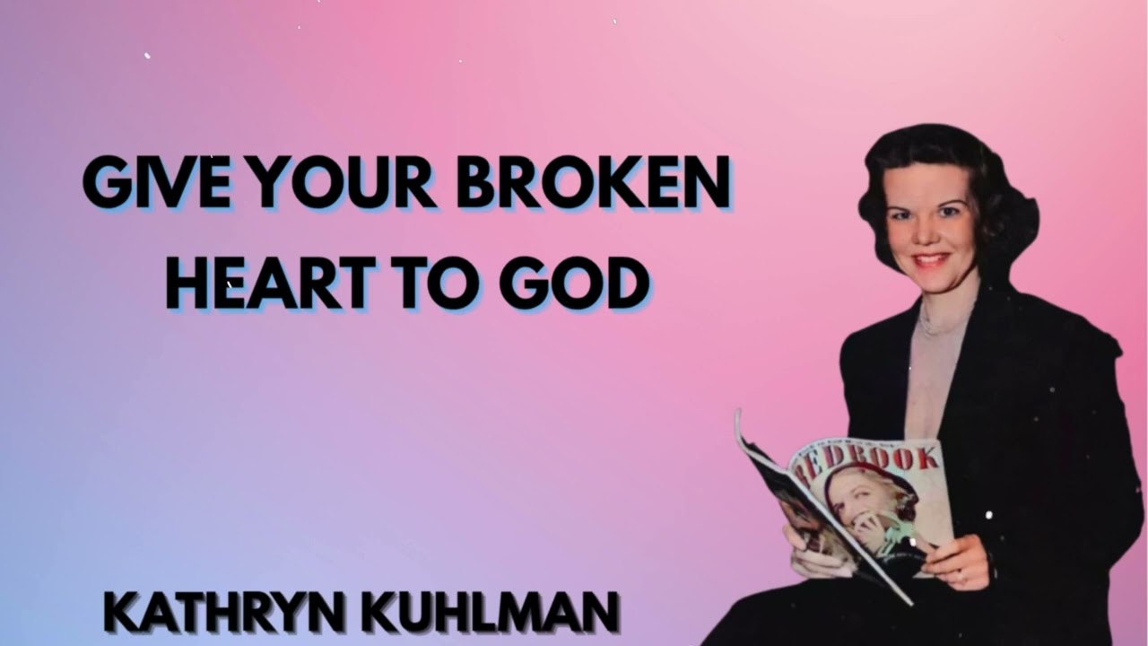 Give Your Broken Heart to God | Kathryn Kuhlman Sermon on Healing Emotional Pain