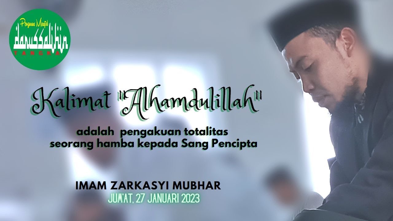 USTADZ IMAM ZARKASYI MUBHAR - Khutbah Jum'at 27 Januari 2023 - Masjid Darusshalihin Tangka