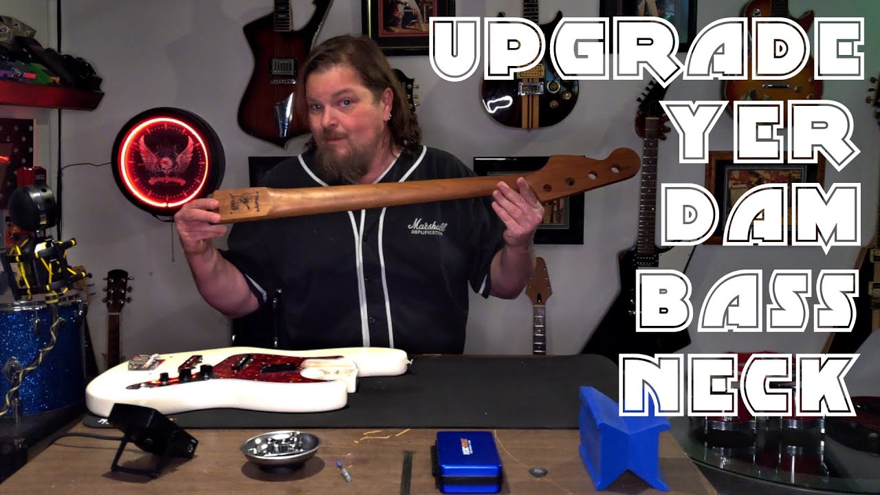 Upgrade Yer Dam Bass Neck