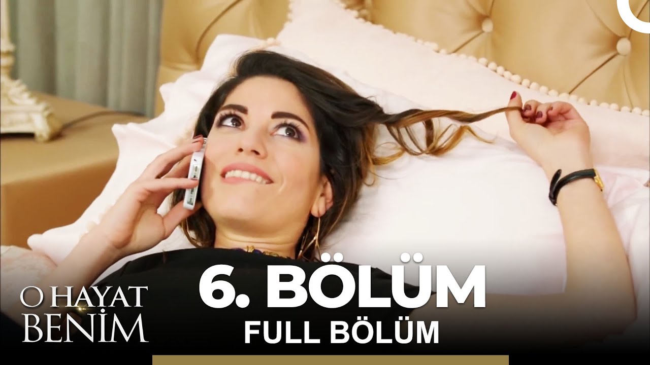 O Hayat Benim 6. Bölüm