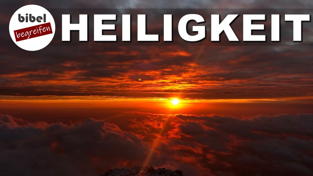 Was bedeutet HEILIG? Was ist die HEILIGKEIT GOTTES?