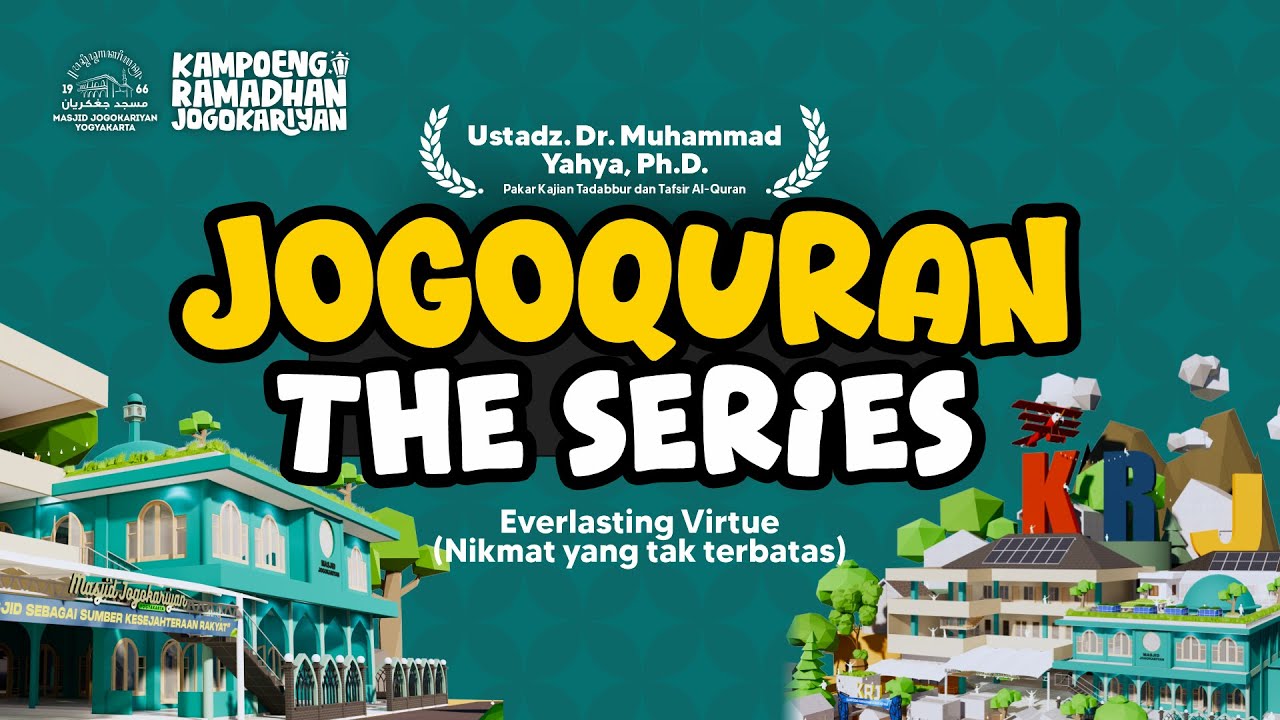 Ust. Dr. Muhammad Yahya, Ph.D: Everlasting Virtue (Nikmat yang Tak Terbatas) | JOGOQURAN eps. 2