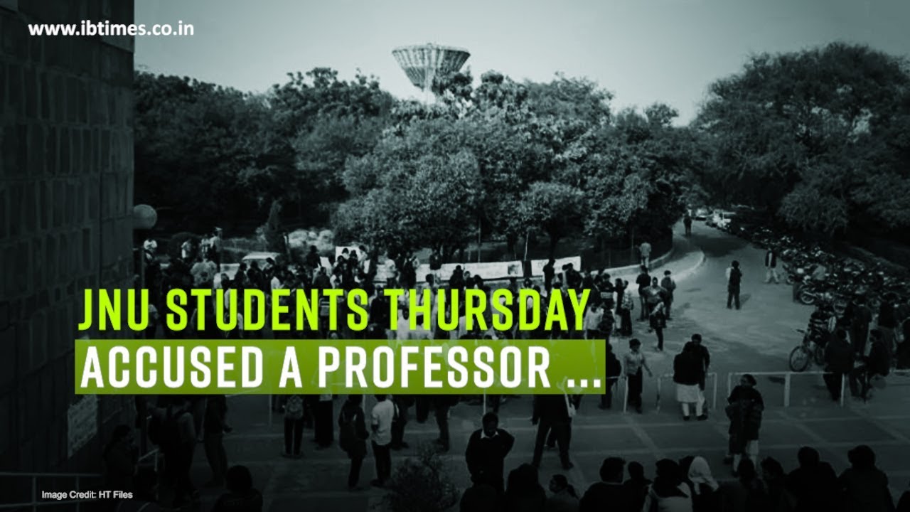 JNU students Thursday accused a professor at School of Life Sciences of sexually harassing them