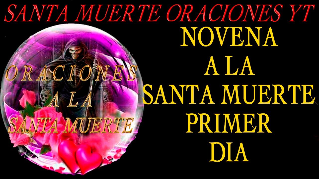 Novena A La Santa Muerte Primer Dia Para Cualquier Problema