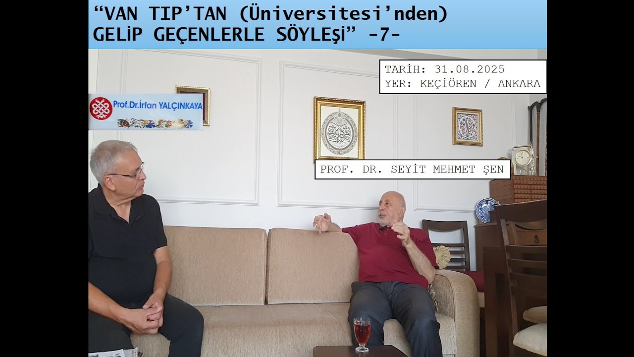 VAN TIP’TAN (Üniversitesi’nden) GELİP GEÇENLERLE SÖYLEŞİ -7- KONUK: PROF. DR. SEYİT MEHMET ŞEN