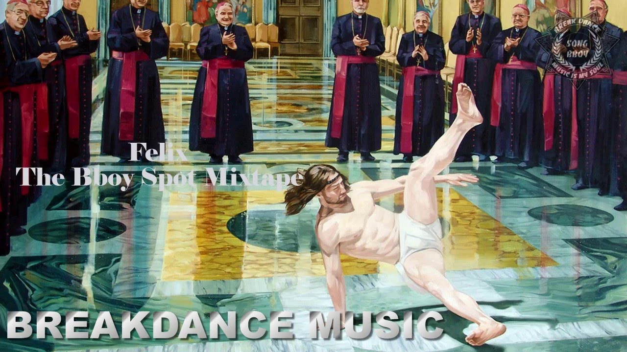 Felix - The Bboy Spot Mixtape - Music Breakdance [SONG BBOY]