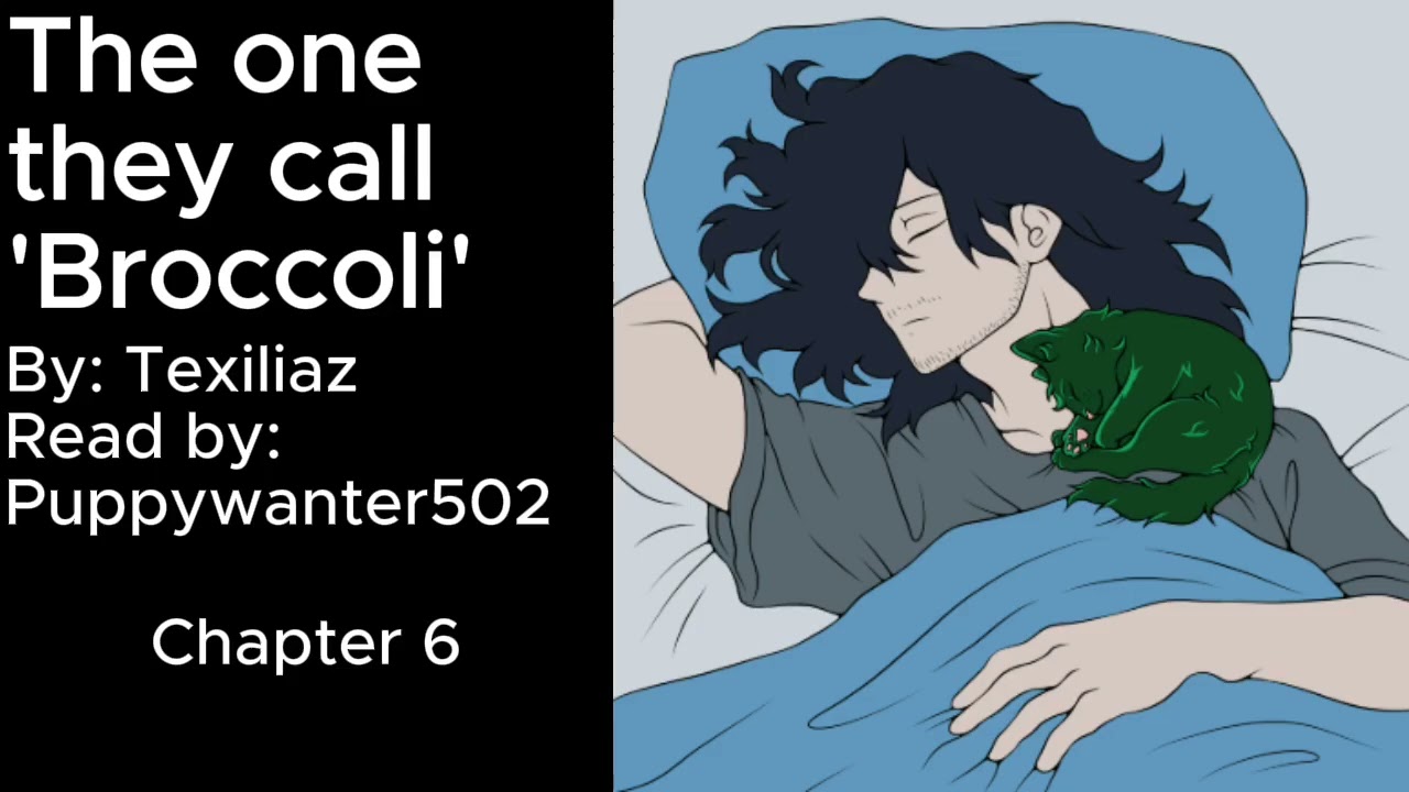 The one they call 'Broccoli' By: Texiliaz Chapter 6 {PODFIC}