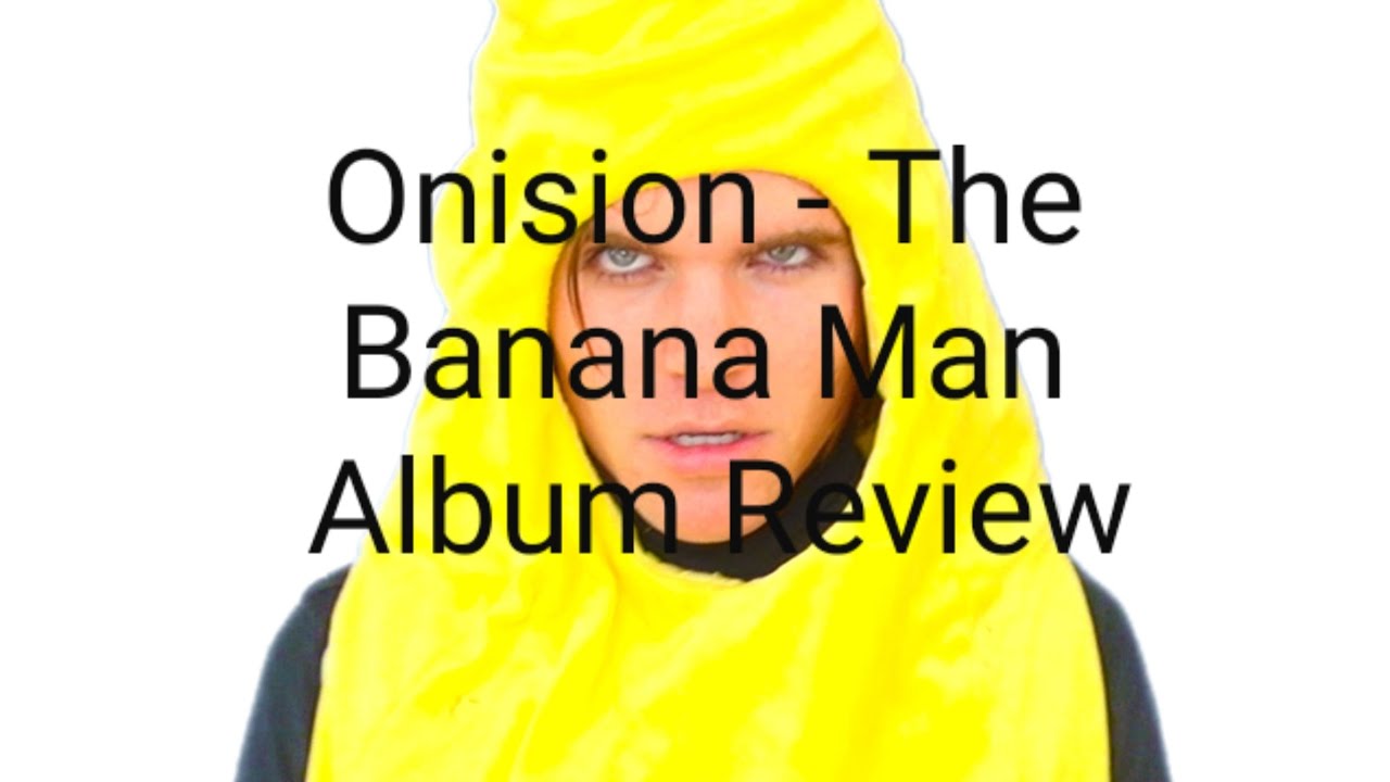 Onision - The Banana Man Album Review