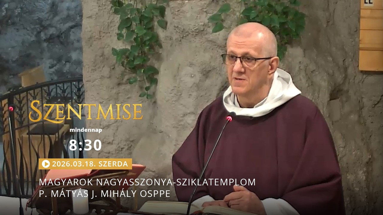 Szentmise a Sziklatemplomból – P. Mátyás J. Mihály – 2026.03.18.