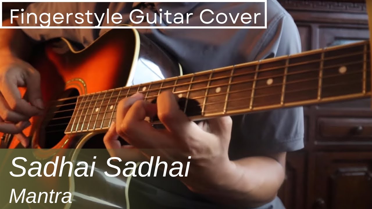 Sadhai Sadhai - Mantra(Fingerstyle Guitar Cover)