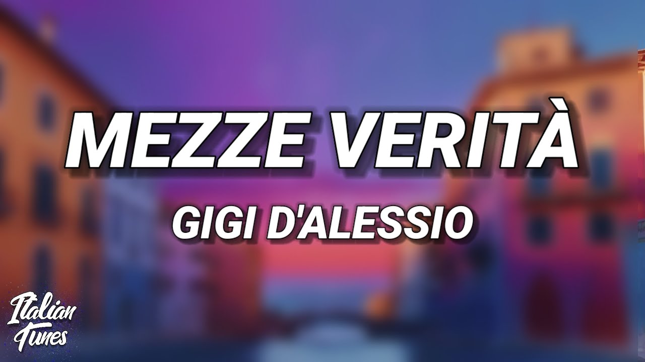 Gigi D'Alessio - MEZZE VERITÀ (Testo/Lyrics)