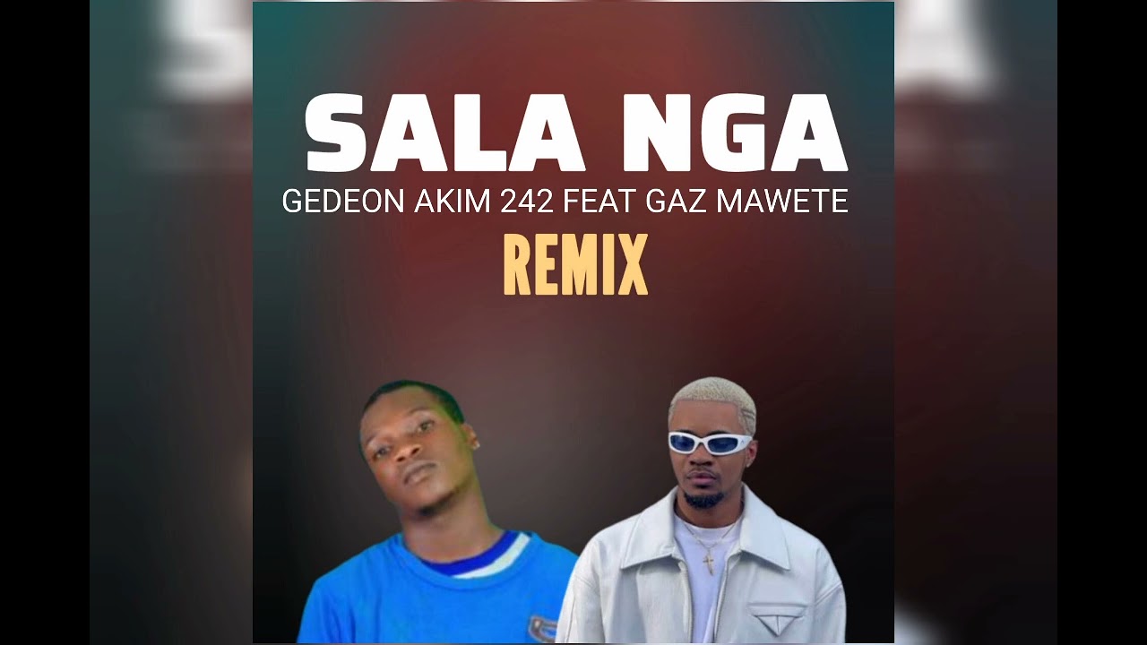  Gaz mawete feat _gedeon akim 242 Officielle _Remix_-_  SAlA NGA