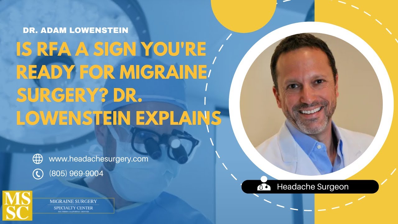 Is RFA a Sign You're Ready for Migraine Surgery? Dr. Lowenstein Explains