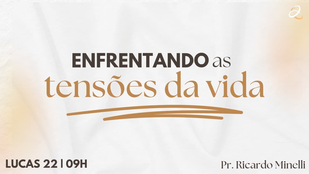 ENFRENTANDO AS TENSÕES DA VIDA - PREGAÇÃO COMPLETA (30/03/25)