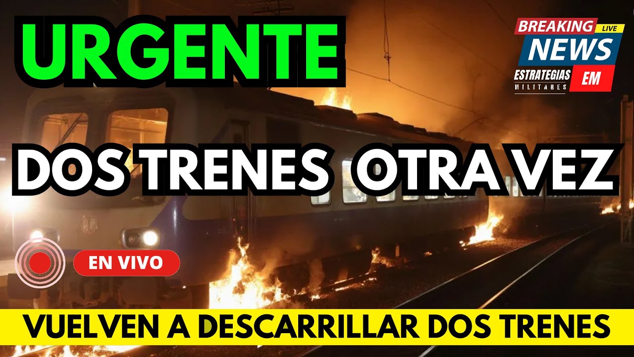 🚨 NOTICIAS URGENTE DOS TRENES VUELVEN A DESCARRILAR  ¿QUÉ OCURRE?