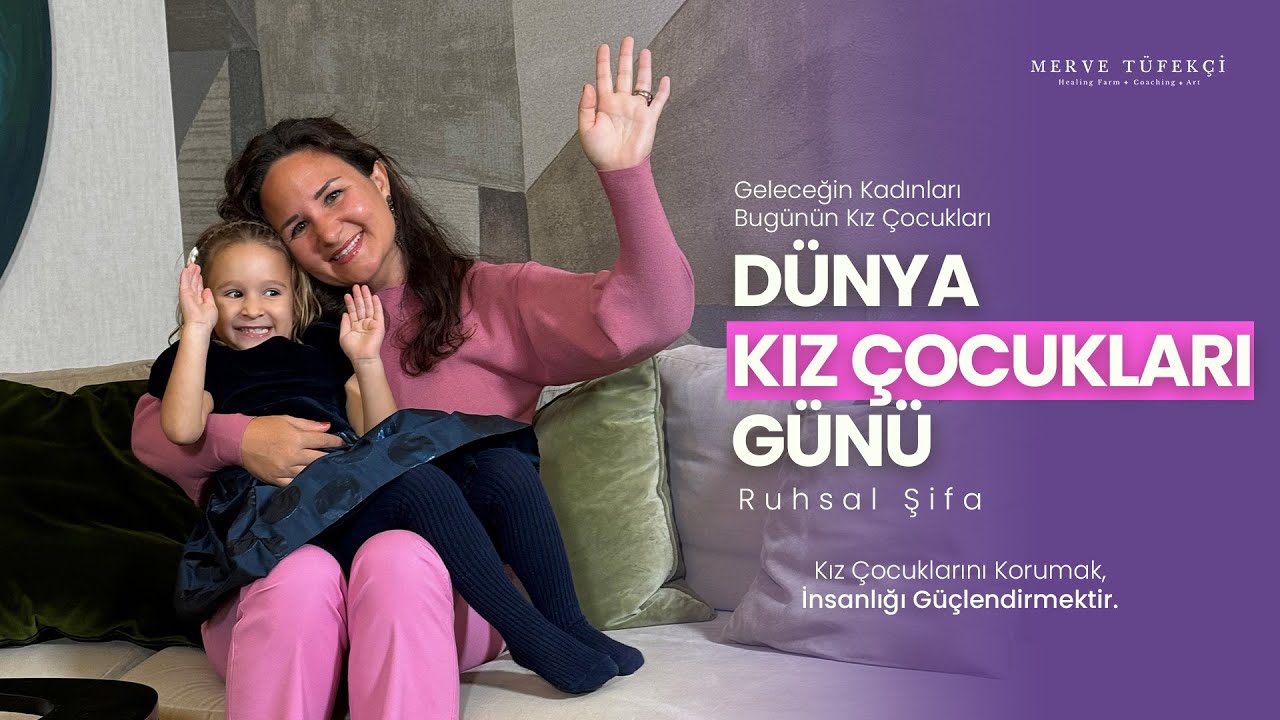Dünya Kız Çocukları Günü - Geleceğin Kadınları Bugünün Kız Çocukları