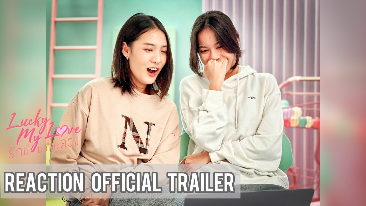 Cast Reaction - Official Trailer | Lucky My Love รักนี้มากับดวง (GL Mini Series)