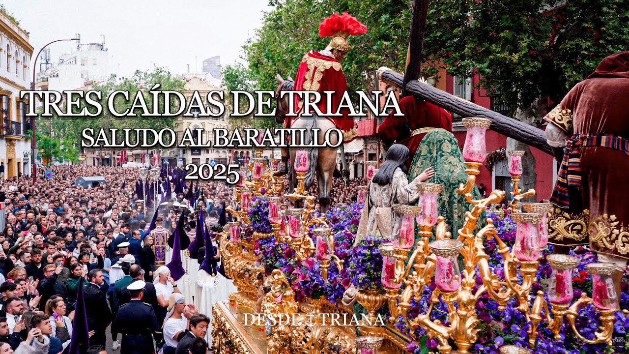 4K | MISTERIO DE LAS TRES CAÍDAS DE TRIANA | SALUDO AL BARATILLO | 2025