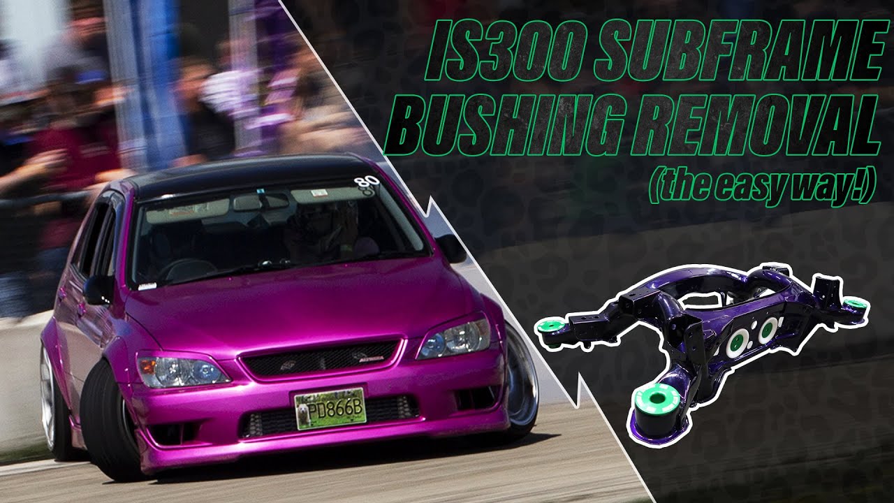 The EASIEST way to remove your IS300 Subframe Bushings SERIALNINE