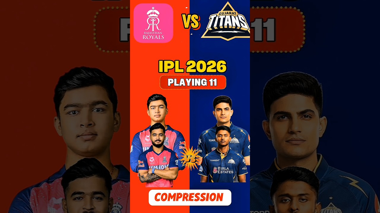 IPL 2026 | GT Vs RR Full Playing 11 Compression 