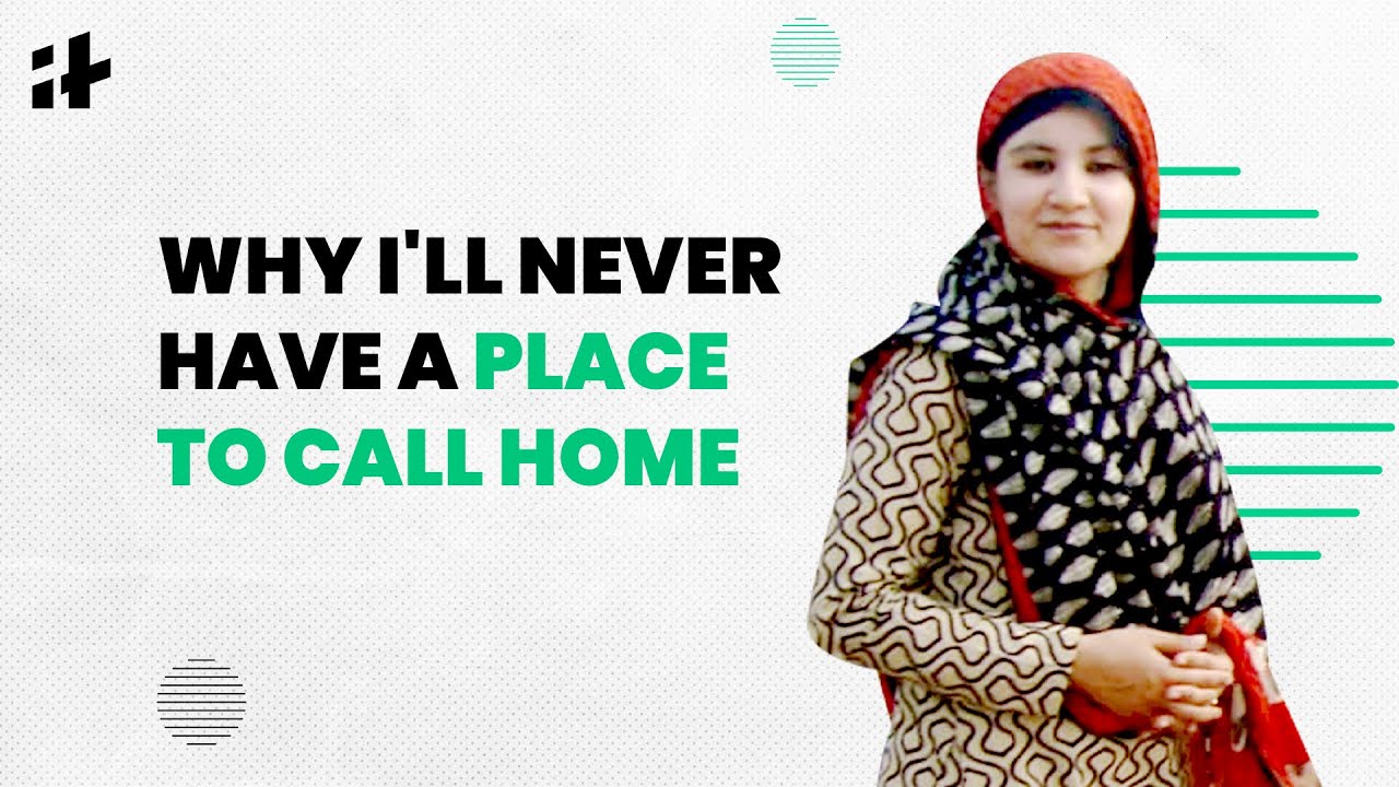 Afghanistan Crisis: Why I'll Never Have A Place To Call Home