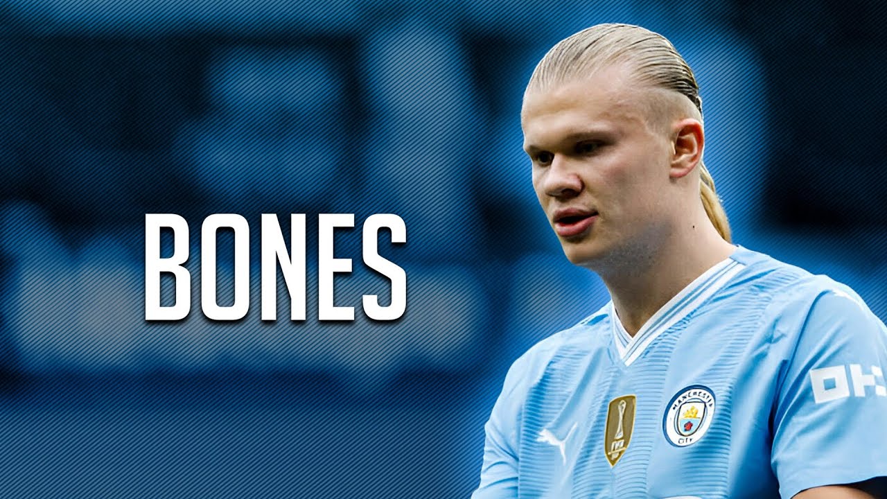 Erling Haaland ||  Bones - Imagine Dragons