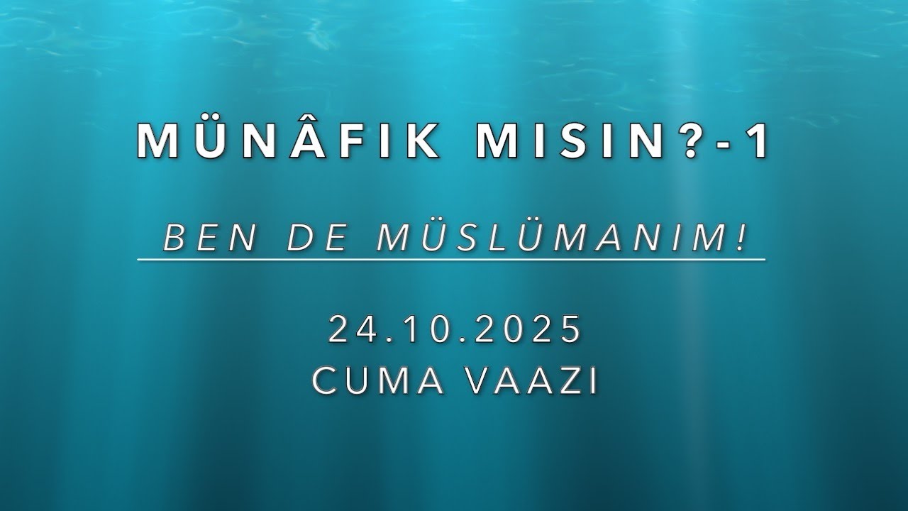 MÜNAFIK MISIN?-1 (Vaaz-71) Ben de Müslümanım!