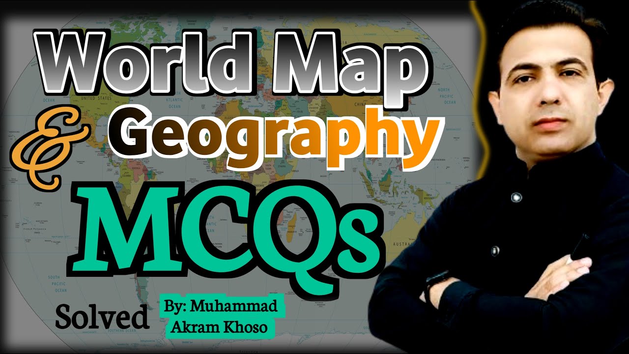 GK World Map and Geography MCQs Solved by | Muhammad Akram Khoso