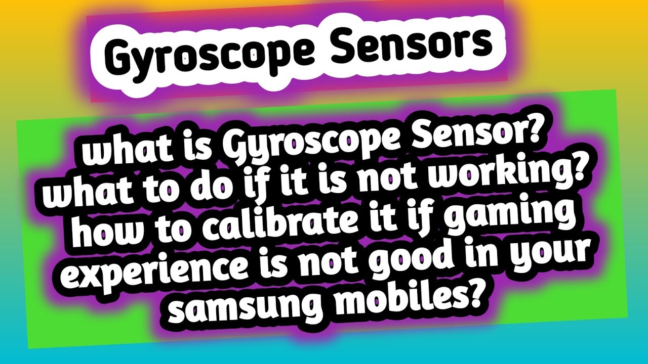 Gyroscope Sensor (For Angular Motion important for gaming) of Samsung || Test & Calibrate