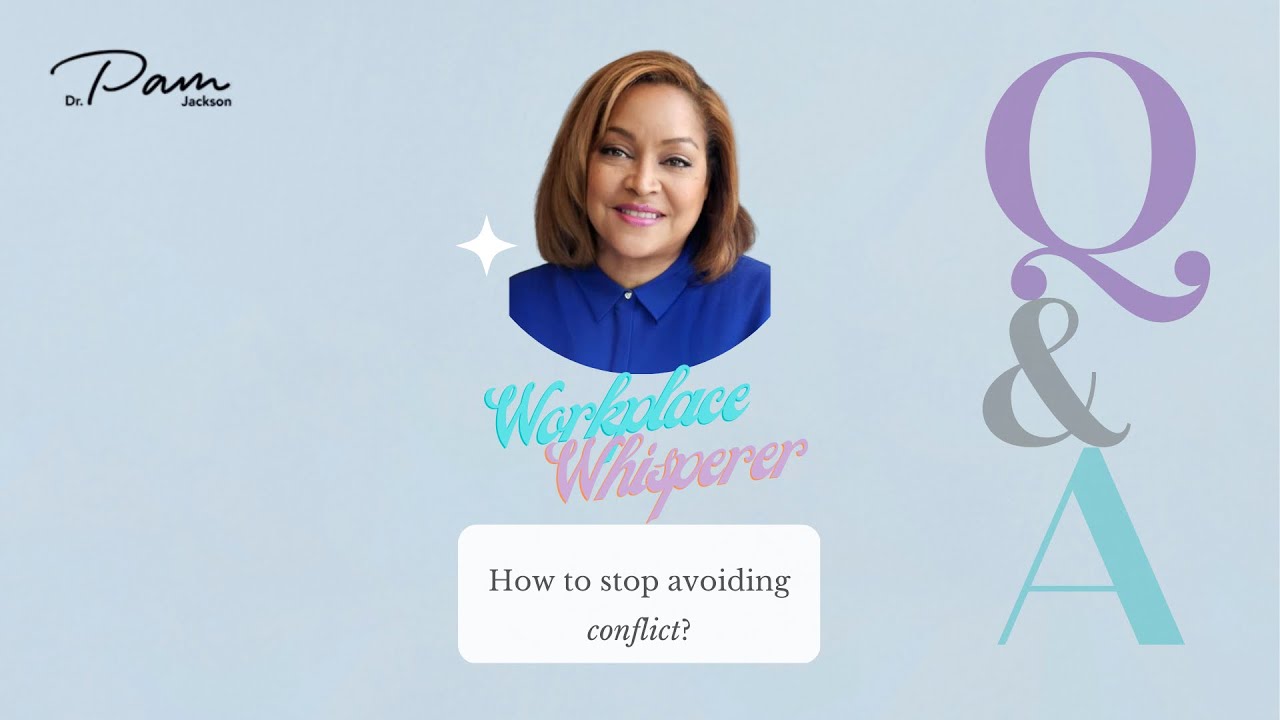 The Workplace Whisperer - How to Stop Avoiding Conflict