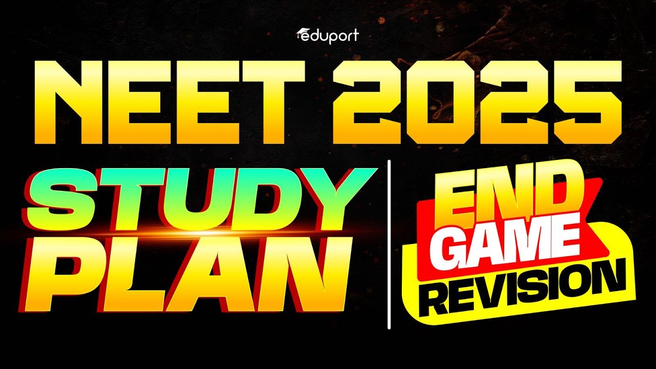 NEET 2025 | Study Plan | END GAME Revision | Eduport