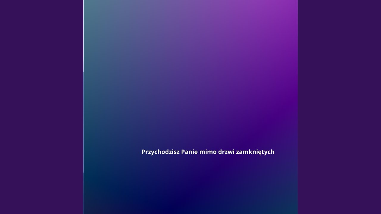 Przychodzisz Panie mimo drzwi zamkniętych