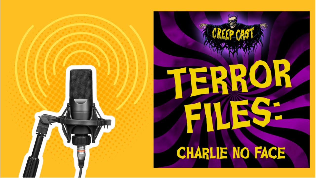 Terror Files: Charlie No Face