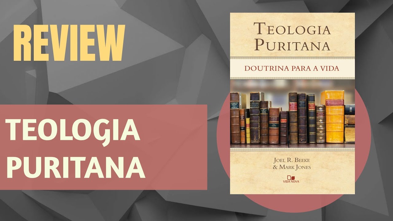 [REVIEW] Teologia Puritana - Joel R. Beeke
