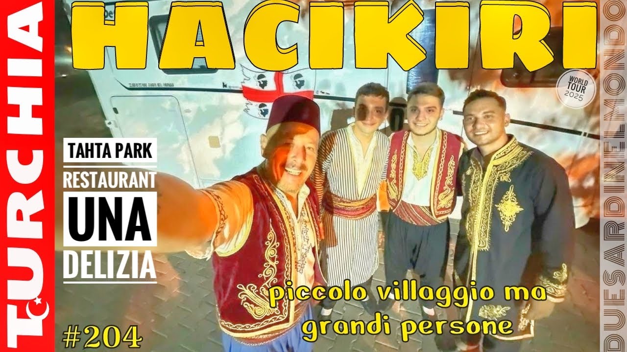 World Tour #204 - Turchia - Hacikiri ci stringe tra le sue braccia
