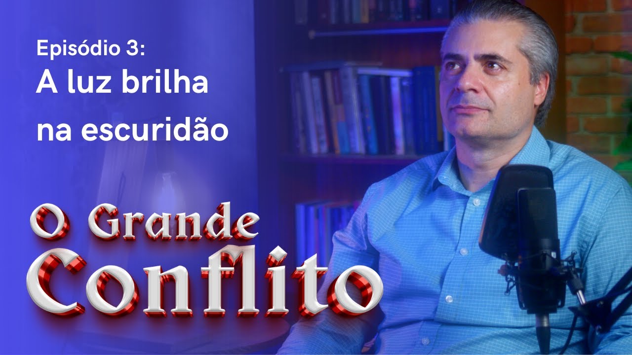 O GRANDE CONFLITO - Episódio 3: A luz brilha na escuridão - Leandro Quadros - Escola Sabatina 2024