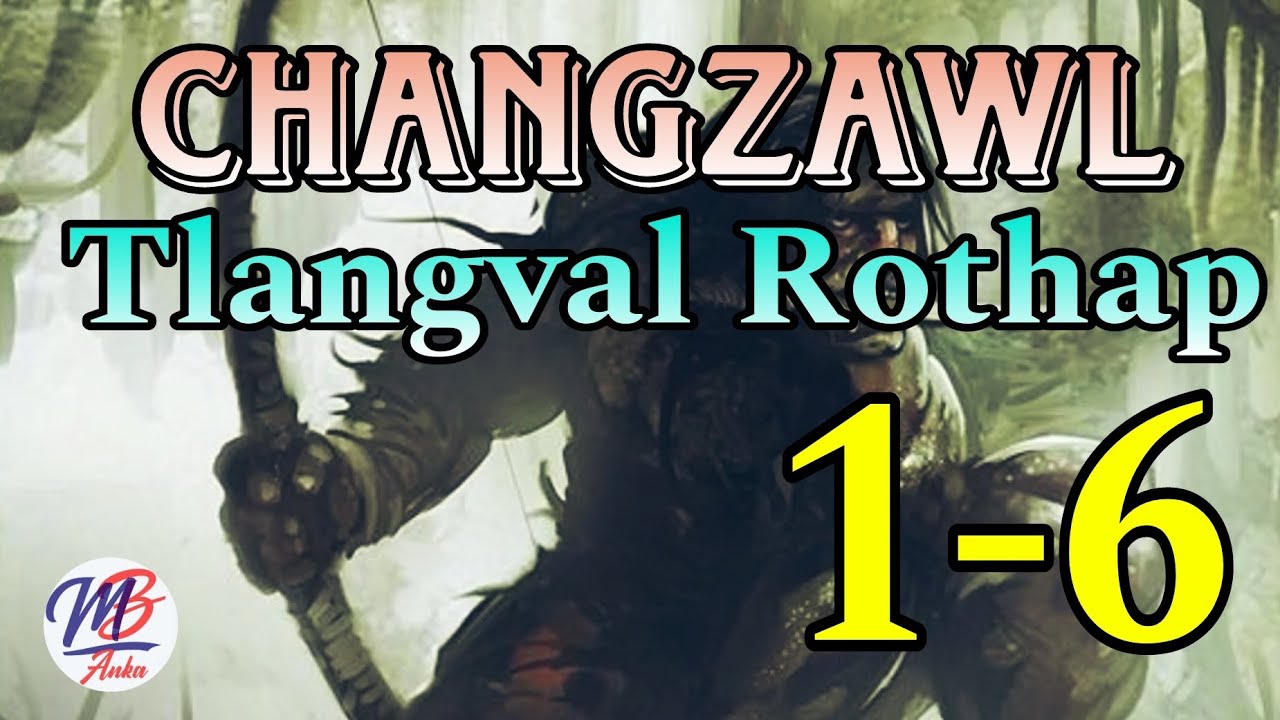CHANGZAWL TLANGVAL ROTHAP || Episode: 1-6