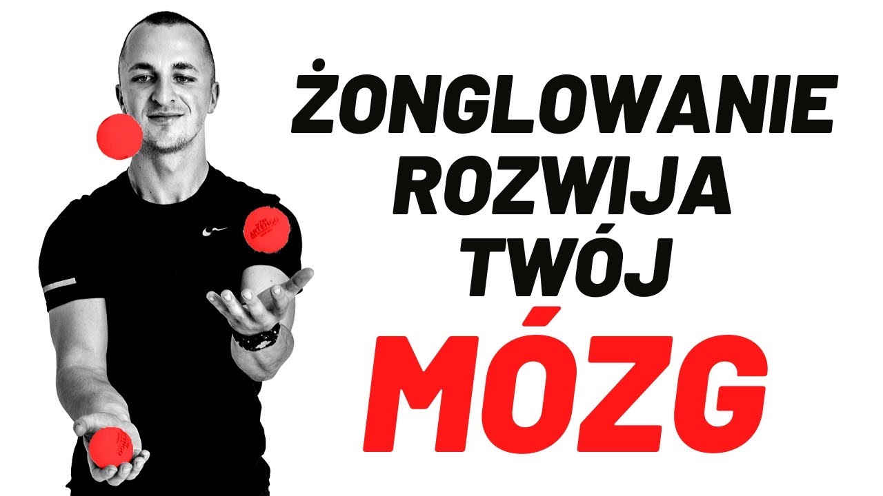 ŻONGLOWANIE sprawi, że będziesz MĄDRZEJSZY