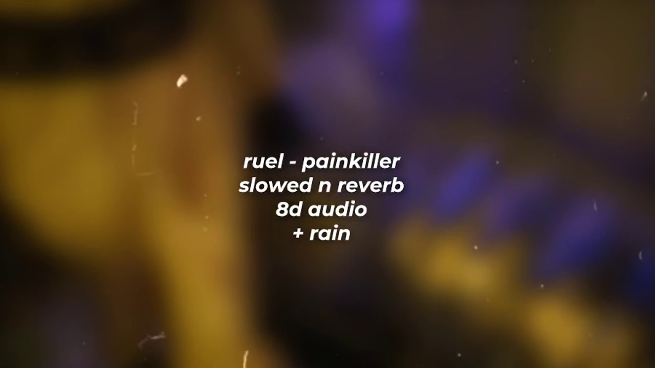 Ruel - Painkiller [slowed n reverb, 8D Audio, Rain]