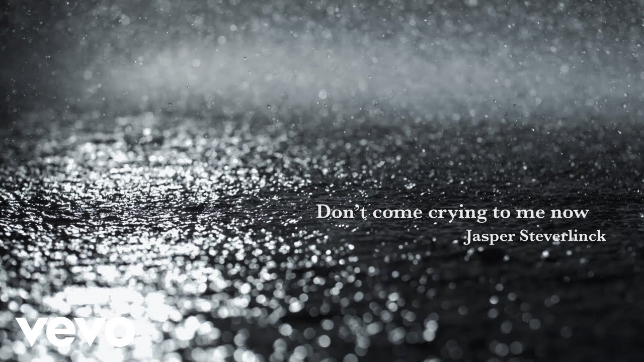 Jasper Steverlinck - Don't Come Crying To Me Now (Lyric Video)